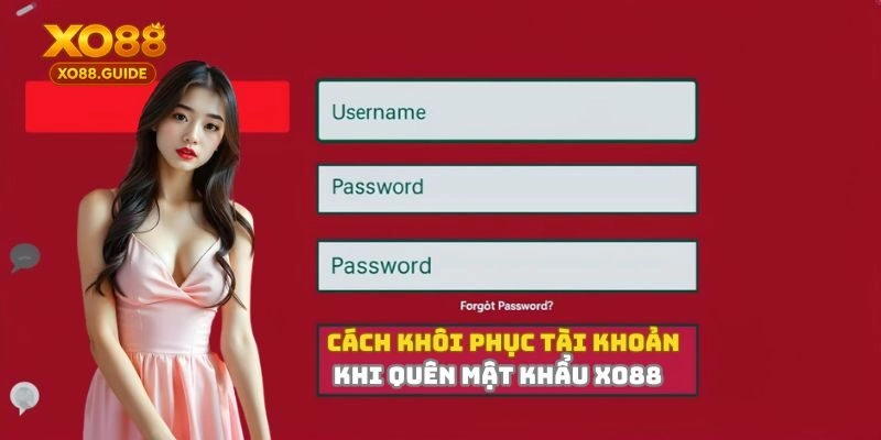 Cách khôi phục tài khoản khi quên mật khẩu XO88