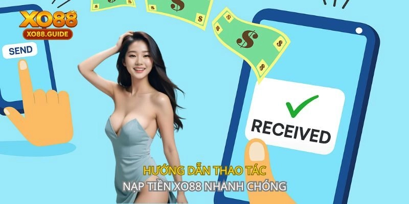 Hướng dẫn thao tác nạp tiền XO88 nhanh chóng