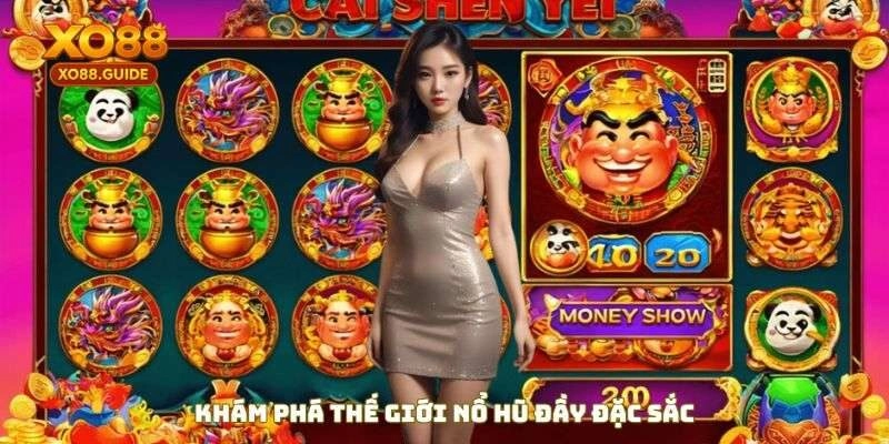 Khám phá thế giới nổ hũ đầy đặc sắc