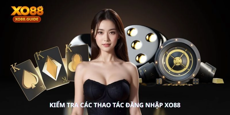 Kiểm tra các thao tác đăng nhập XO88