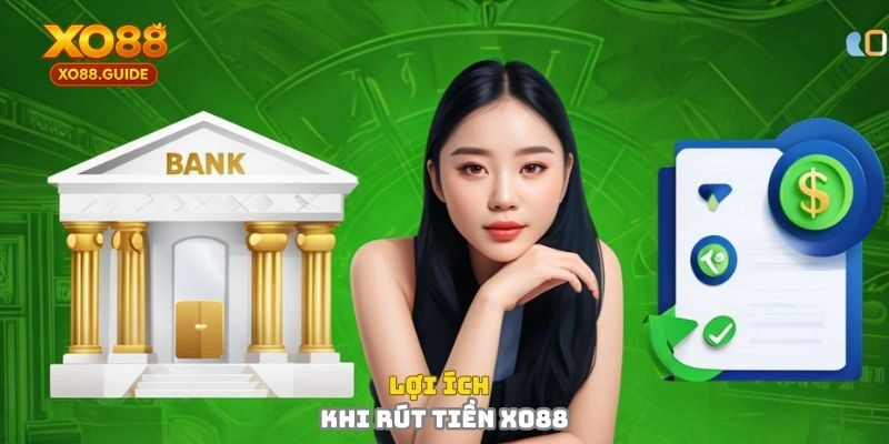 Lợi ích khi rút tiền XO88