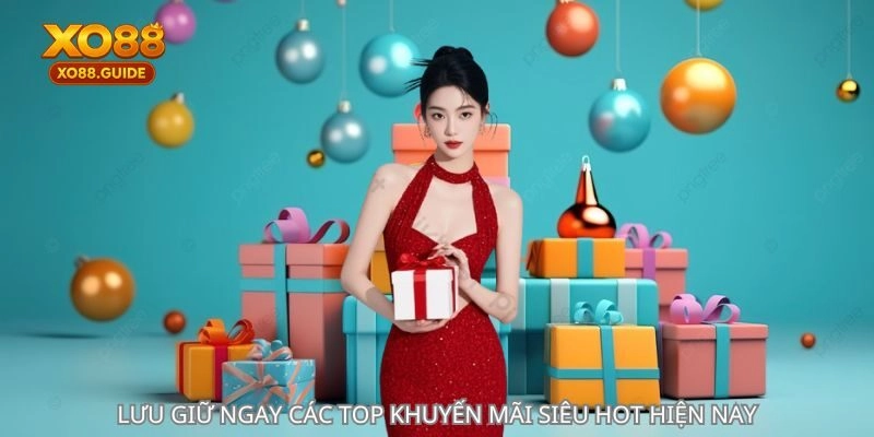 Lưu giữ ngay top các khuyến mãi XO88 siêu hot hiện nay