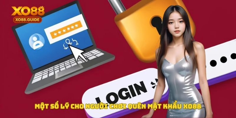 Một số lý do người chơi quên mật khẩu XO88