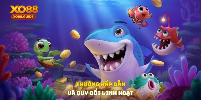Thưởng hấp dẫn và quy đổi linh hoạt