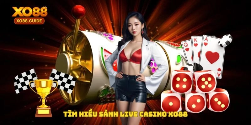 Tìm hiểu sảnh live Casino XO88