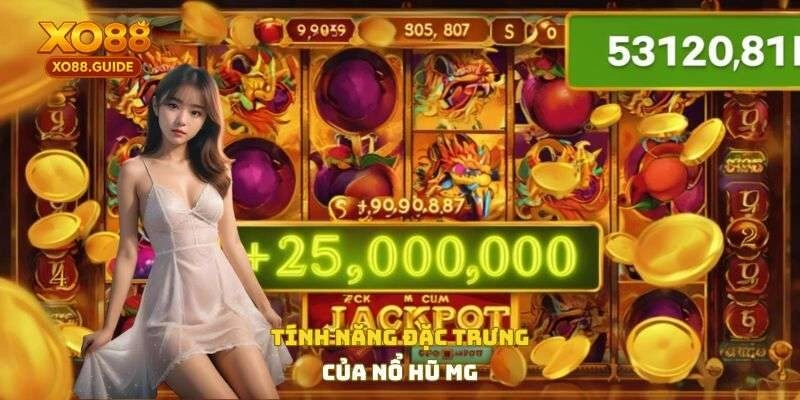 Tính năng đặc trưng của nổ hũ MG