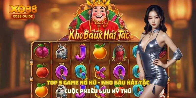 Top 5 game nổ hũ - Kho báu hải tặc cuộc phiêu lưu kỳ thú