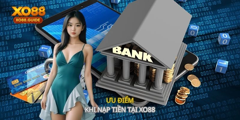 Ưu điểm khi nạp tiền tại XO88